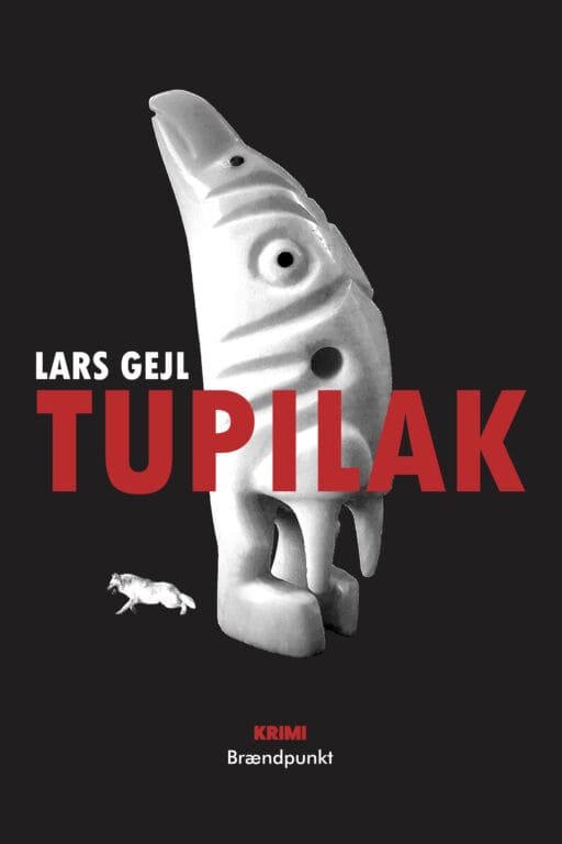 9788794534888 Krimien Tupilak af Lars Gejl udkommer 20. marts 2025