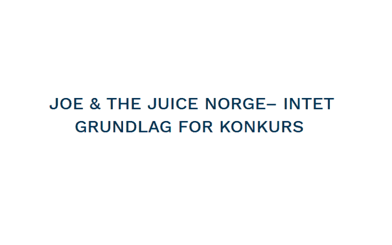 PRESSEMEDDELELSE – Intet grundlag for konkurs af JOE & THE JUICE i Norge