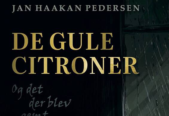 PRESSEMEDDELELSE - DE GULE CITRONER – og det der blev gemt af Jan Haakan Pedersen